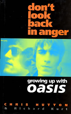 Oasis - Don't Look Back In Anger: Growing Up With Oasis